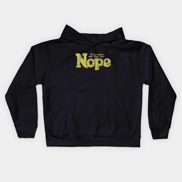 If You Can`t Say Yep, Say Nope Kids Hoodie by vender